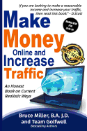 Make Money Online and Increase Traffic: An Honest Book on Current Realistic Ways