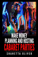 Make Money Planning and Hosting Cabaret Parties