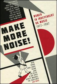 Make More Noise: Women in Independent Music UK 1977-1987 - Various Artists