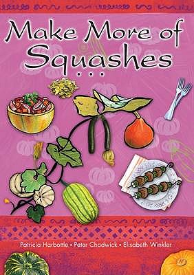 Make More of Squashes - Harbottle, Patricia, and Chadwick, Peter, and Winkler, Elisabeth