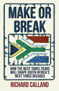 Make or Break: How the Next Three Years Will Shape South Africa's Next Three Decades
