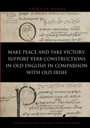 Make Peace and Take Victory: Support verb constructions in Old English in comparison with Old Irish