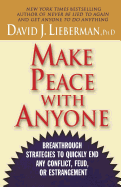 Make peace with anyone: breakthrough strategies to quickly end any conflict, feud, or estrangement