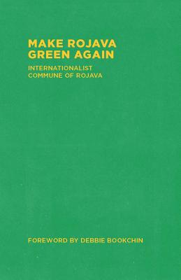 Make Rojava Green Again 2018 - Bookchin, Debbie (Foreword by)