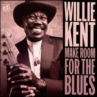 Make Room for the Blues - Willie Kent