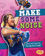 Make Some Noise: Cheers and Chants That Fire Up the Crowd