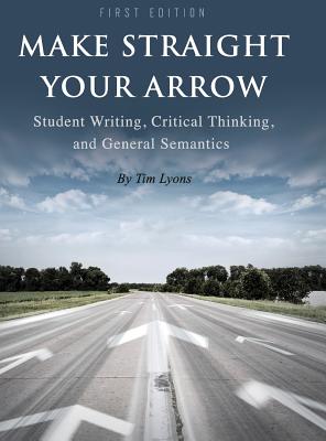 Make Straight your Arrow - Lyons, Tim