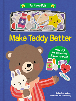 Make Teddy Better: With 20 Colorful Felt Play Pieces - McLean, Danielle