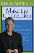 Make the Connection: Improve Your Communication at Work and at Home