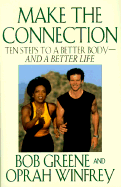 Make the Connection: Ten Steps to a Better Body--And a Better Life