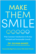Make Them Smile: Why Customer Satisfaction Is the Key to Rapid and Sustainable Growth