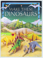 Make These Model Dinosaurs - Ashman, Iain, and Hood, Philip, and Rey, Luis