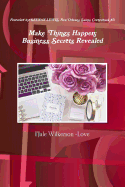 Make Things Happen; Business Secrets Revealed