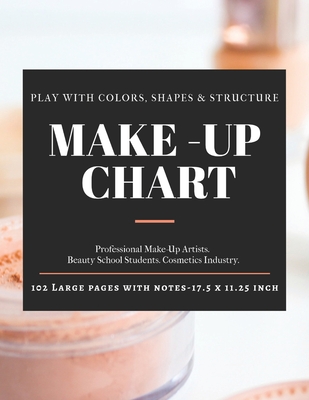 Make-Up Chart: A Professional Make-Up Design Book for Make-Up Artists & Beauty Students. 50 FACE CHARTS with NOTES 17.5 x 11.25 inch A4 Large Size - Yourself, Be