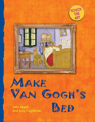 Make Van Gogh's Bed - Appel, Julie, and Guglielmo, Amy