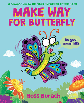 Make Way for Butterfly (a Very Impatient Caterpillar Book) - 
