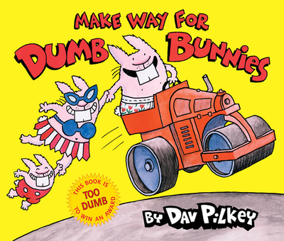 Make Way for Dumb Bunnies - Pilkey, Dav