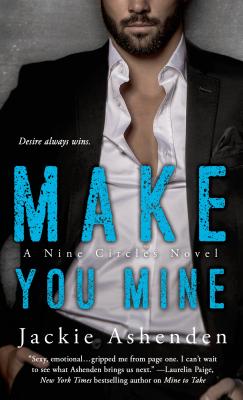 Make You Mine: A Nine Circles Novel - Ashenden, Jackie