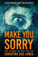 MAKE YOU SORRY: ONE CHANCE BEFORE YOU DIE