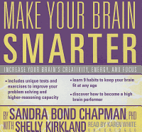 Make Your Brain Smarter Lib/E: Increase Your Brain's Creativity, Energy, and Focus