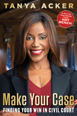 Make Your Case: Finding Your Win in Civil Court - Acker, Tanya