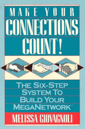 Make Your Connections Count!: The Six-Step System to Build Your Meganetwork - Giovagnoli, Melissa