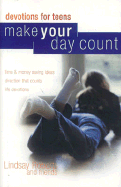 Make Your Day Count Devotions for Teens: Time & Money Saving Ideas, Direction That Counts, Life Devotions