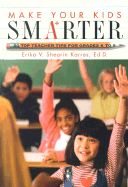 Make Your Kids Smarter: 50 Top Teacher Tips for Grades K to 8