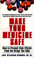 Make Your Medicine Safe - Cohen, Jay S, M.D.