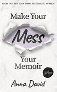 Make Your Mess Your Memoir