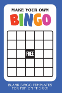 Make Your Own Bingo: Blank Bingo Templates for Fun on the Go - Blue