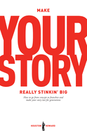 Make Your Story Really Stinkin' Big: How to Go from Concept to Franchise and Make Your Story Last for Generations