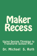 Maker Recess: Using Design Thinking to Transform School Play