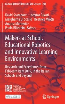 Makers at School, Educational Robotics and Innovative Learning Environments: Research and Experiences from Fablearn Italy 2019, in the Italian Schools and Beyond - Scaradozzi, David (Editor), and Guasti, Lorenzo (Editor), and Di Stasio, Margherita (Editor)