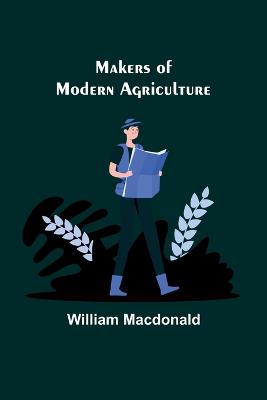 Makers of Modern Agriculture - MacDonald, William