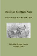 Makers of the Middle Ages: Essays in Honor of William Calin