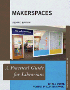 Makerspaces: A Practical Guide for Librarians