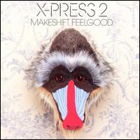 Makeshift Feelgood - X-Press 2