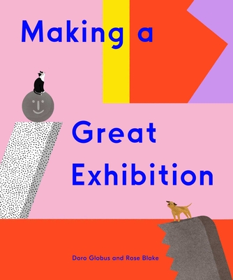 Making a Great Exhibition (Books for Kids, Art for Kids, Art Book) - Globus, Doro