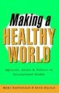 Making a Healthy World: Agencies, Actors and Policies in International Health