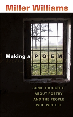 Making a Poem: Some Thoughts about Poetry and the People Who Write It - Williams, Miller