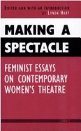 Making a Spectacle Feminist Essays on Contemporary