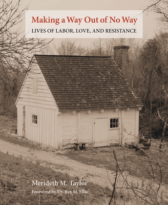 Making a Way Out of No Way: Lives of Labor, Love, and Resistance - Taylor, Merideth M.