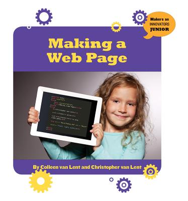 Making a Web Page - Lent, Colleen Van, and Lent, Christopher Van