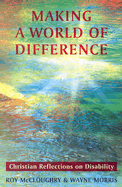 Making a World of Difference: Christian Reflections on Disability