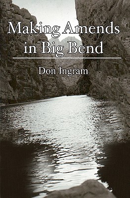 Making Amends in Big Bend - Gaston, Mike (Photographer), and Ingram, Don