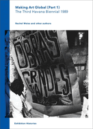 Making Art Global (Part 1): The Third Havana Bienial 1989: Part 1: Exhibition Histories Vol. 2