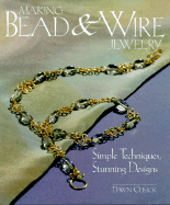 Making Bead & Wire Jewelry: Simple Techniques, Stunning Designs - Cusick, Dawn
