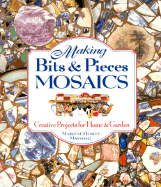 Making Bits & Pieces Mosaics: Creative Projects for Home & Garden - Marshall, Marlene Hurley, and Von Falken, Sabine Vollmer (Photographer)