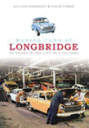 Making Cars at Longbridge: 100 Years in the Life of a Factory